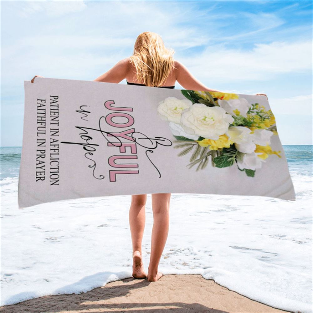 Christian Romans 1212 Be Joyful In Hope Floral Beach Towel - Bible Verse Beach Towel - Scripture Beach Towel