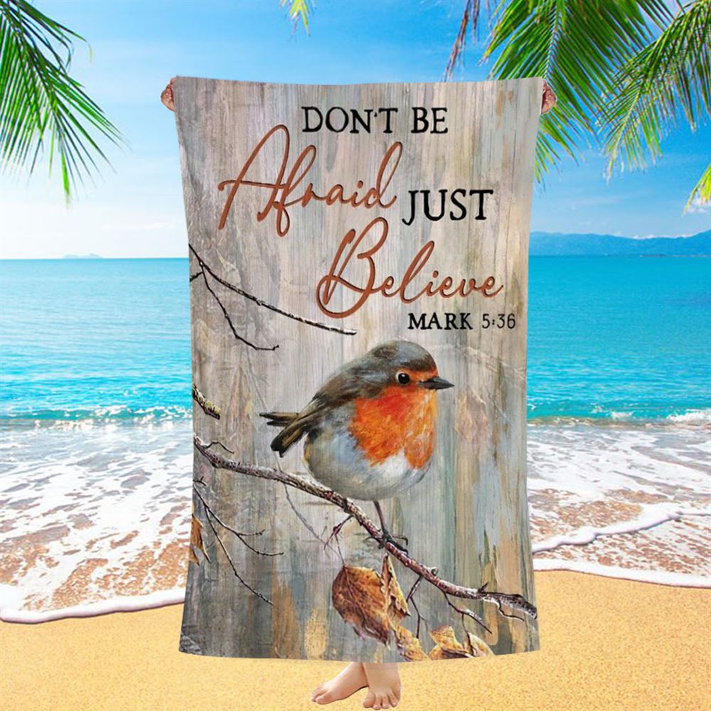 Colorful Bird Don't Be Afraid Just Believe Beach Towel, Christian Beach Towel, Christian Gift, Gift For Women