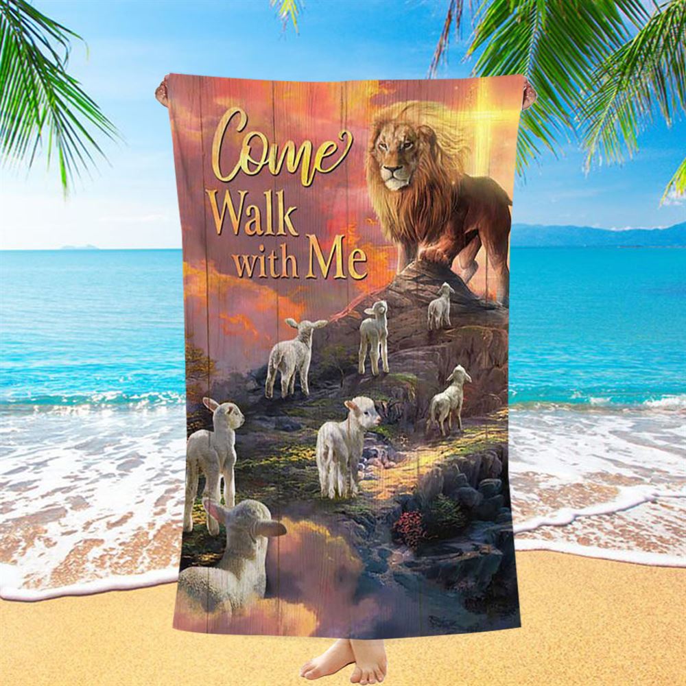 Come Walk With Me Lion And Lambs Beach Towel - Bible Verse Beach Towel - Christian Inspirational Beach Towel