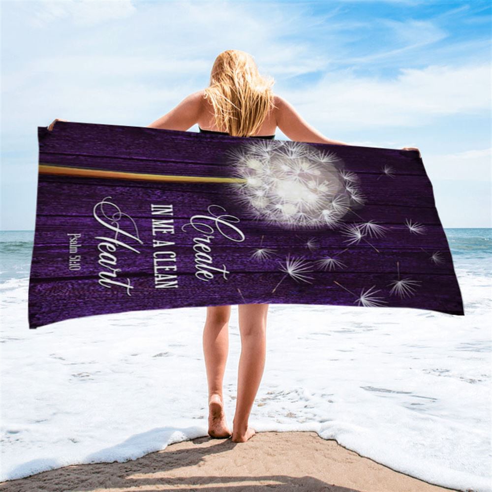 Dandelion Create In Me A Clean Heart Psalm 5110 Beach Towel - Christian Beach Towel - Religious Beach Towel