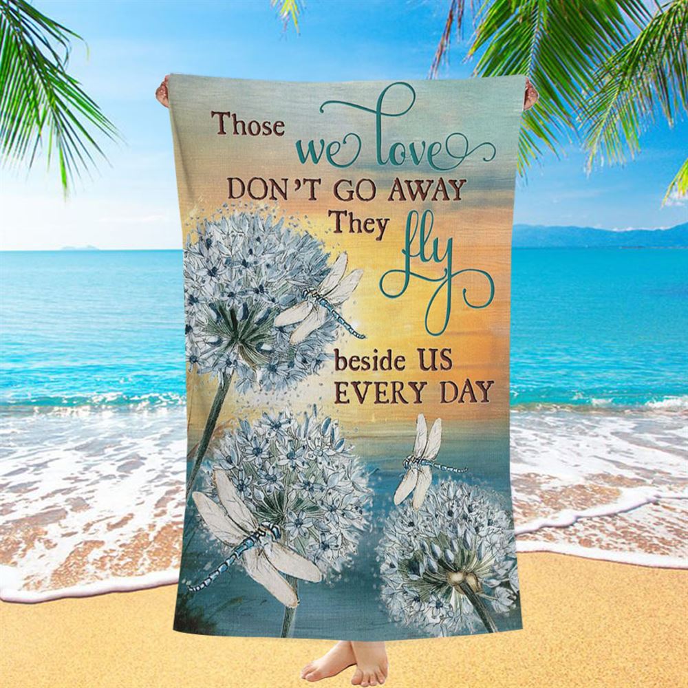 Dandelion Dragonfly Those We Love Don't Go Away Beach Towel - Christian Beach Towel - Religious Beach Towel