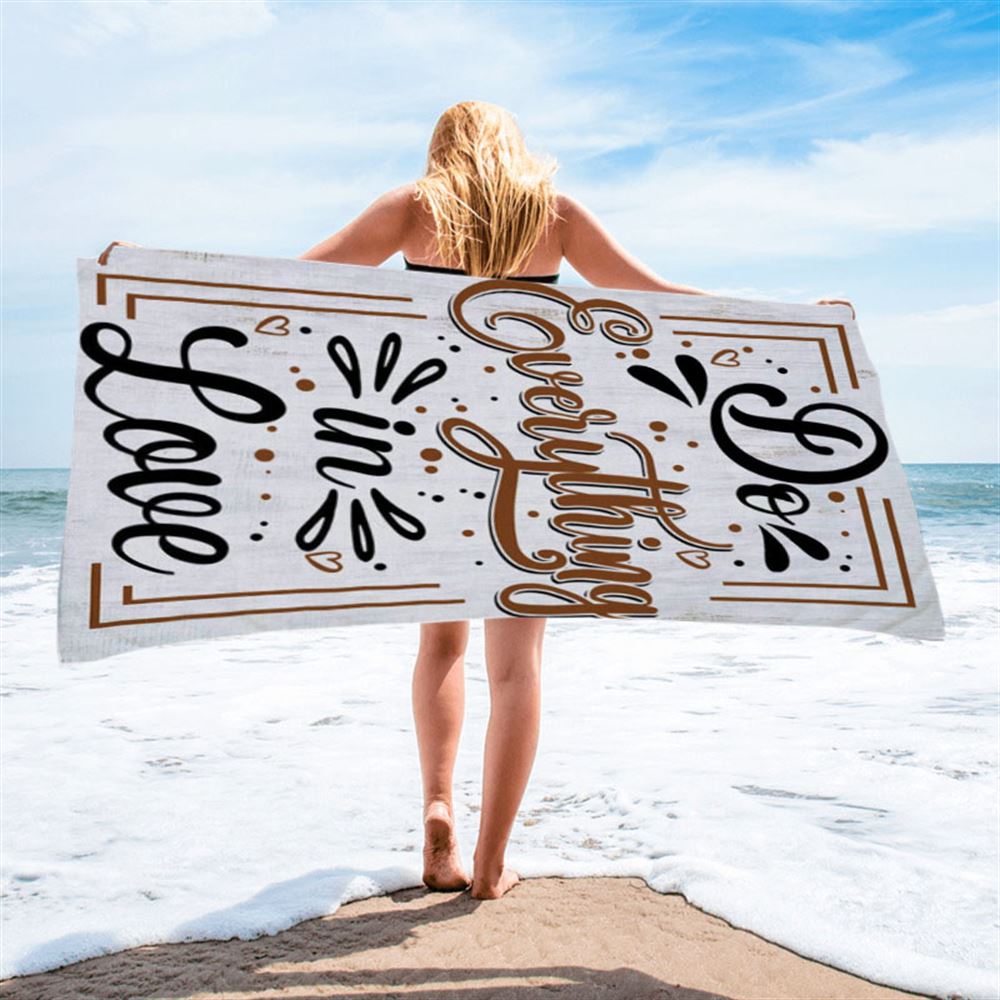 Do Everything In Love 1 Corinthians 1614 Bible Verse Beach Towel Art - Bible Verse Beach Towel - Scripture Beach Towel