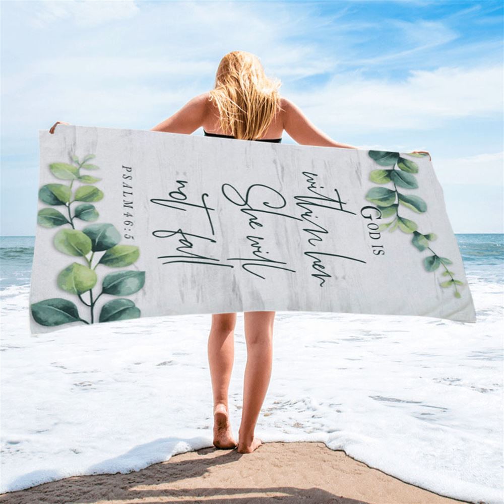 Eucalyptus Leaf Psalm 465 God Is Within Her She Will Not Fall Beach Towel - Christian Beach Towel - Religious Beach Towel