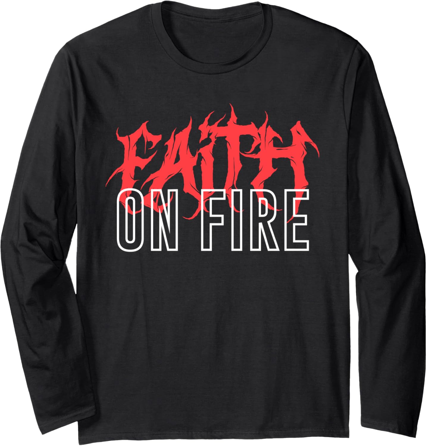 Faith On Fire Christian Long Sleeve