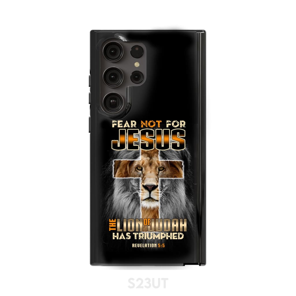 Fear Not For Jesus The Lion Of Judah Has Triumphed Revelation 55 Phone Case - Bible Verse Phone Cases Samsung