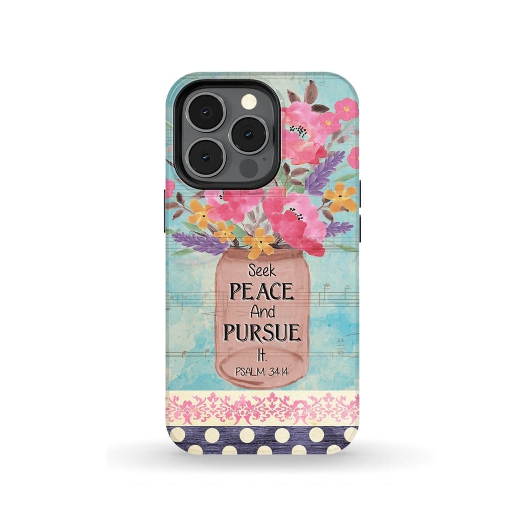 Floral - Seek Peace And Pursue It Psalm 3414 Bible Verse Phone Case - Bible Verse Phone Cases Samsung