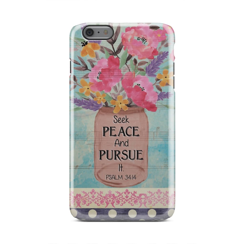 Floral - Seek Peace And Pursue It Psalm 3414 Bible Verse Phone Case - Bible Verse Phone Cases Samsung