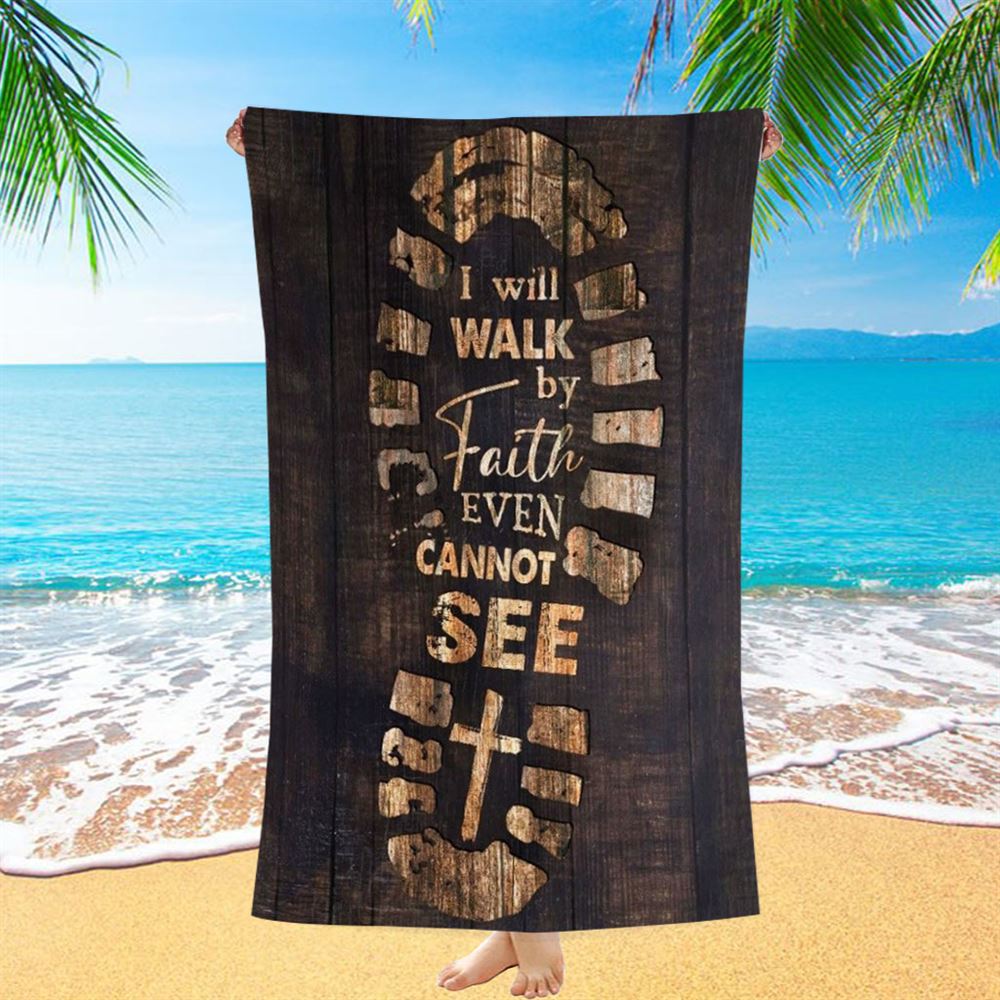 Footprint Cross I Will Walk By Faith Even Cannot See Beach Towel, Christian Beach Towel, Christian Gift, Gift For Women