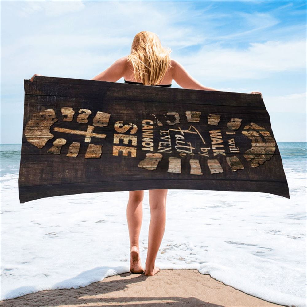 Footprint Cross I Will Walk By Faith Even Cannot See Beach Towel, Christian Beach Towel, Christian Gift, Gift For Women