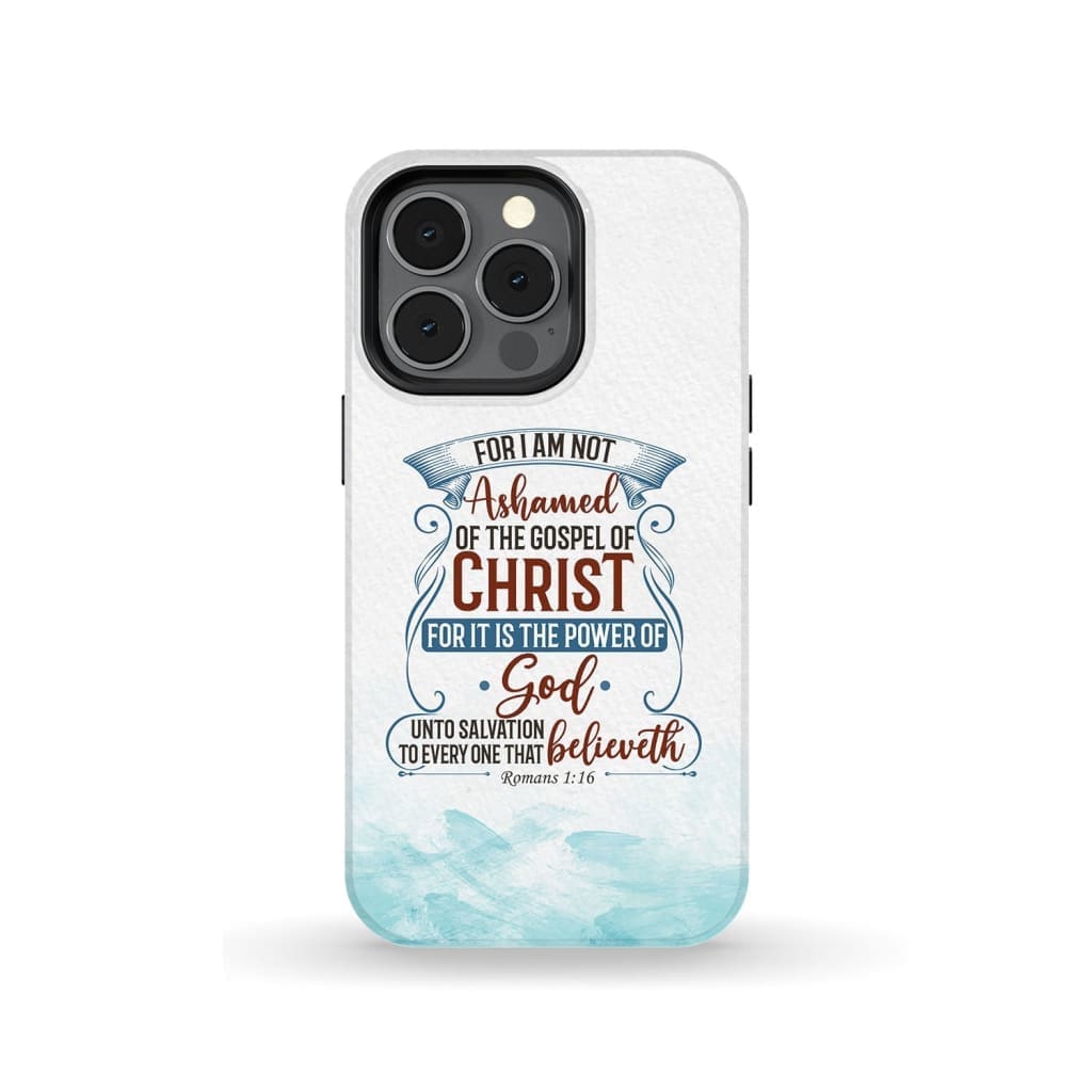 For I Am Not Ashamed Of The Gospel Of Christ Romans 116 Phone Case - Bible Verse Phone Cases - Bible Verse Phone Cases Samsung