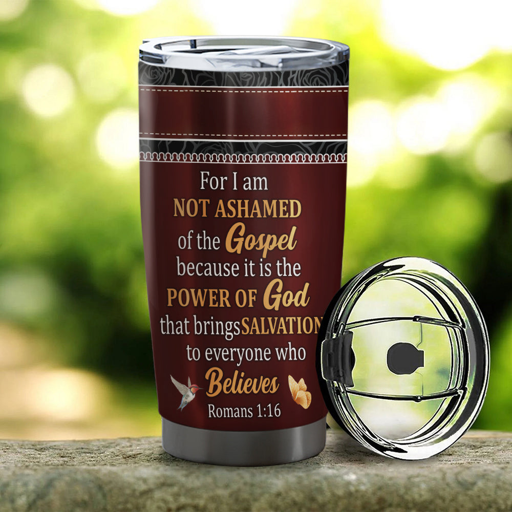 For I Am Not Ashamed Of The Gospel - Personalized Tumbler - Stainless Steel Tumbler - 20oz Tumbler - Tumbler For Cold Drinks