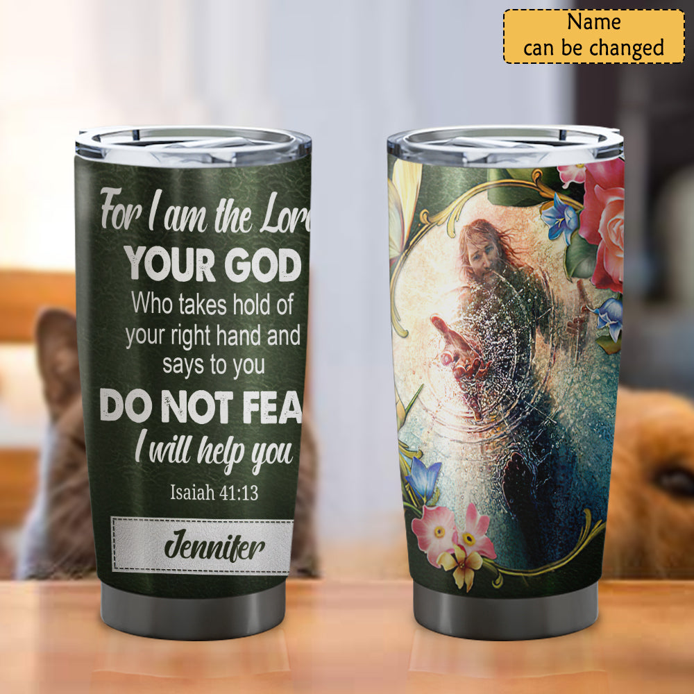 For I Am The Lord You God - Personalized Tumbler - Stainless Steel Tumbler - 20oz Tumbler - Tumbler For Cold Drinks