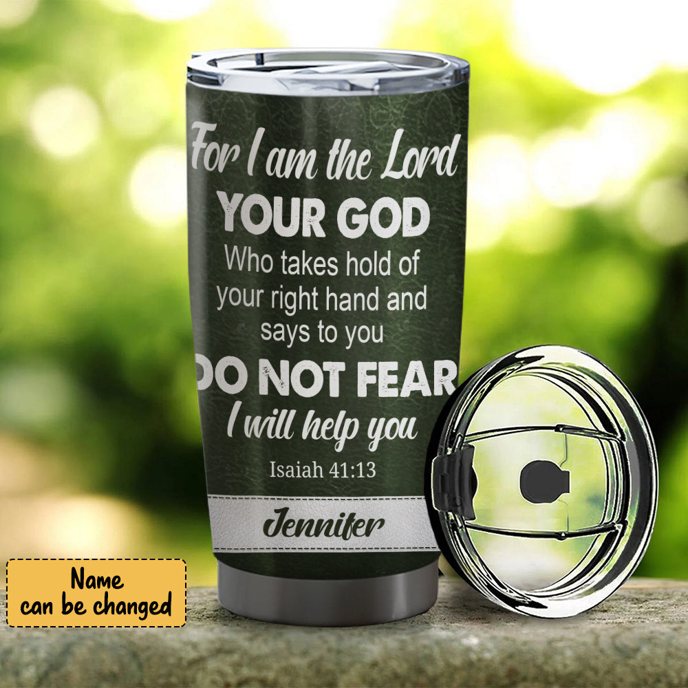 For I Am The Lord You God - Personalized Tumbler - Stainless Steel Tumbler - 20oz Tumbler - Tumbler For Cold Drinks