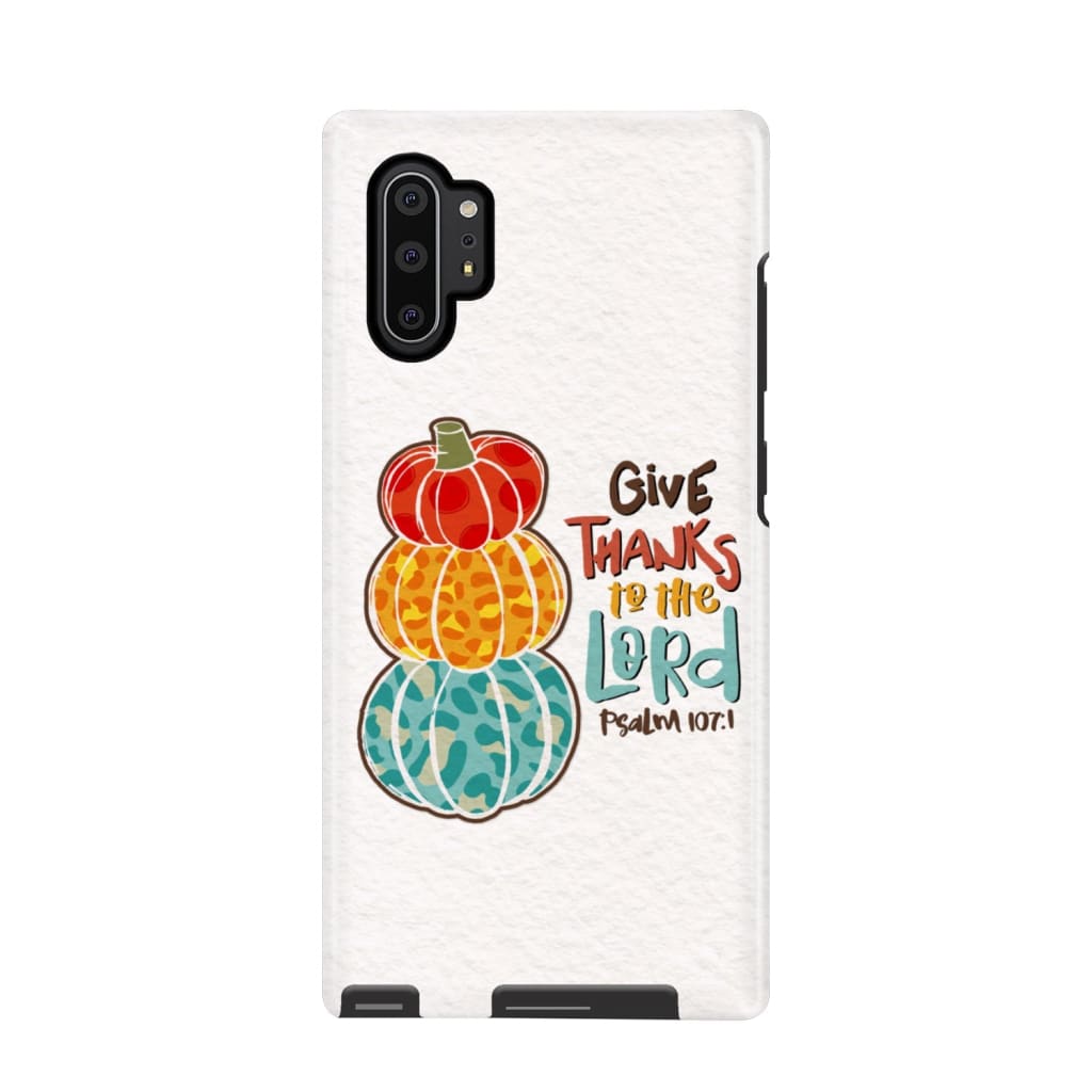 Give Thanks To The Lord Psalm 1071 Thanksgiving Phone Case - Bible Verse Phone Cases Samsung