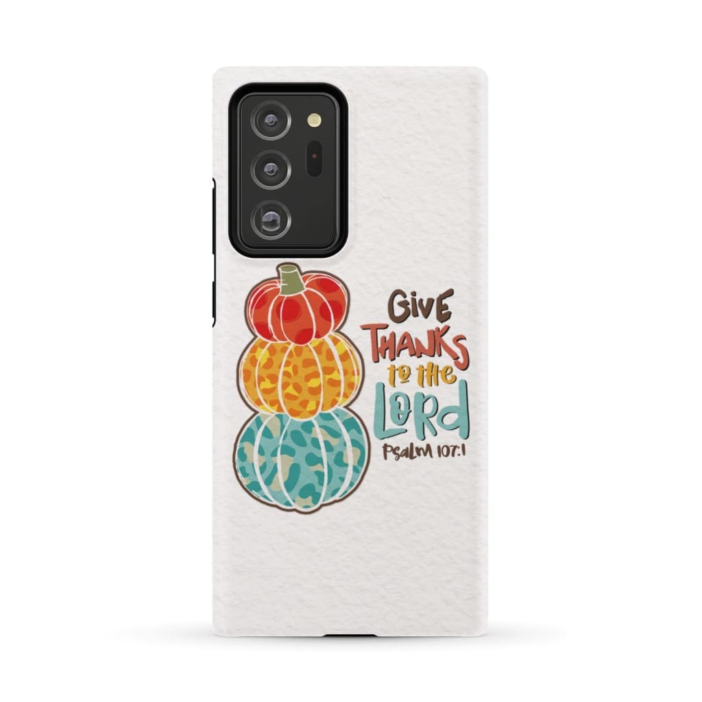 Give Thanks To The Lord Psalm 1071 Thanksgiving Phone Case - Bible Verse Phone Cases Samsung