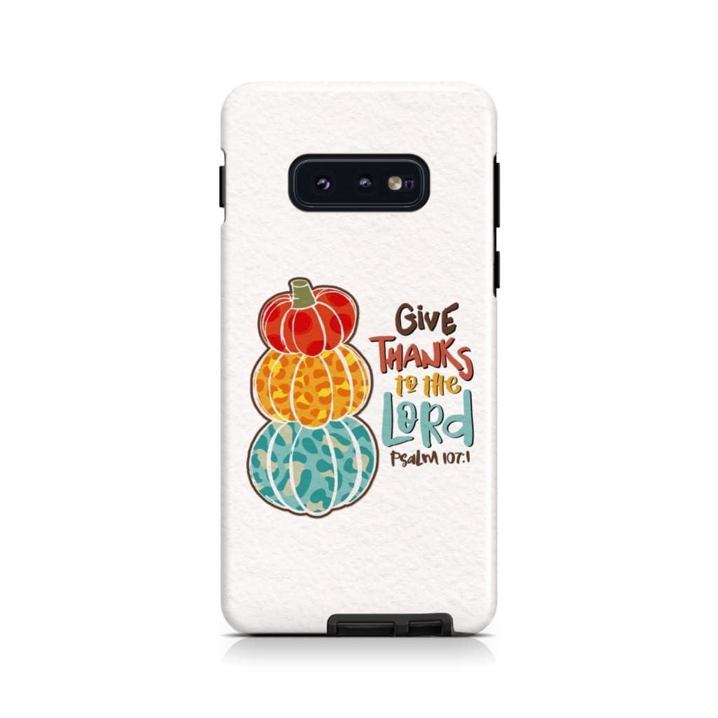 Give Thanks To The Lord Psalm 1071 Thanksgiving Phone Case - Bible Verse Phone Cases Samsung