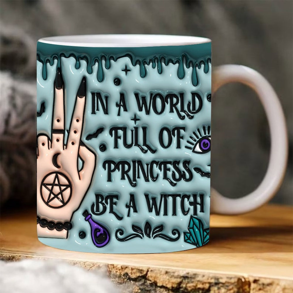 Halloween 3D Mug, In A World Full Of Princesses Be A Witch Halloween Mug, Halloween 3D Inflated Mug, Halloween 3D Coffee Mug