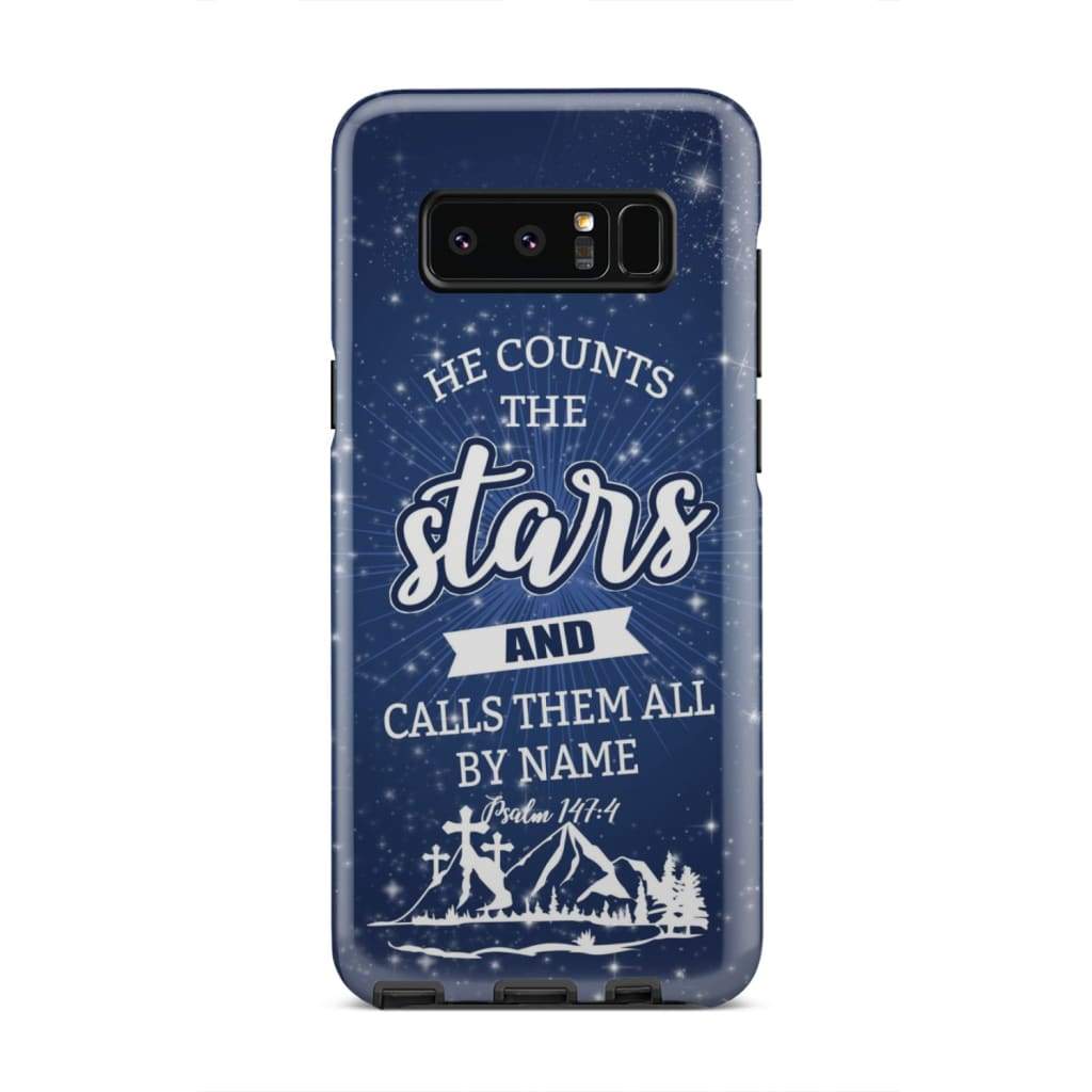 He Counts The Stars And Calls Them All By Name Psalm 1474 Phone Case - Bible Verse Phone Cases Samsung