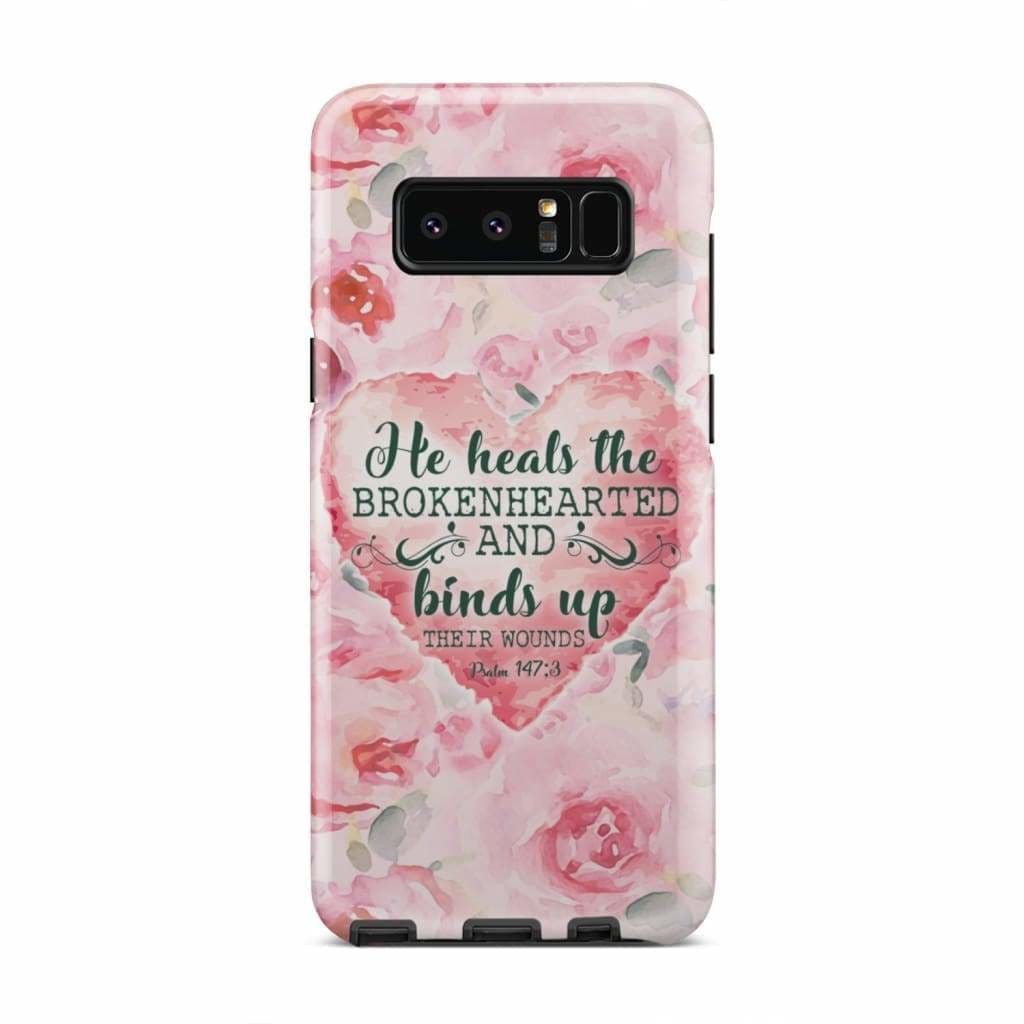 He Heals The Brokenhearted Psalm 1473 Bible Verse Phone Case - Bible Verse Phone Cases Samsung