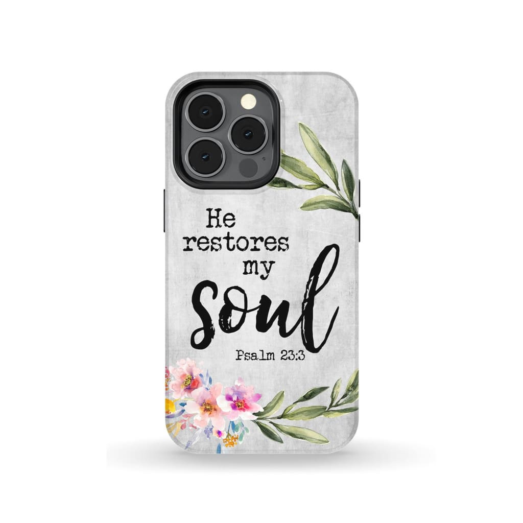 He Restores My Soul Psalm 233 Bible Verse Phone Case - Bible Verse Phone Cases Samsung