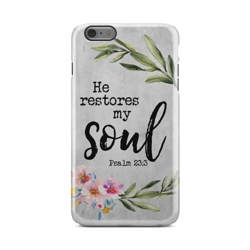 He Restores My Soul Psalm 233 Bible Verse Phone Case - Bible Verse Phone Cases Samsung