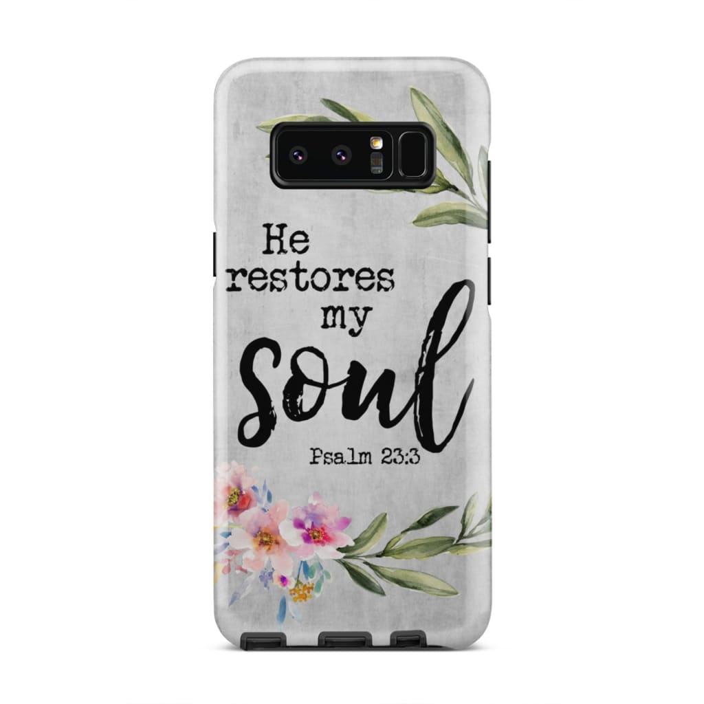 He Restores My Soul Psalm 233 Bible Verse Phone Case - Bible Verse Phone Cases Samsung