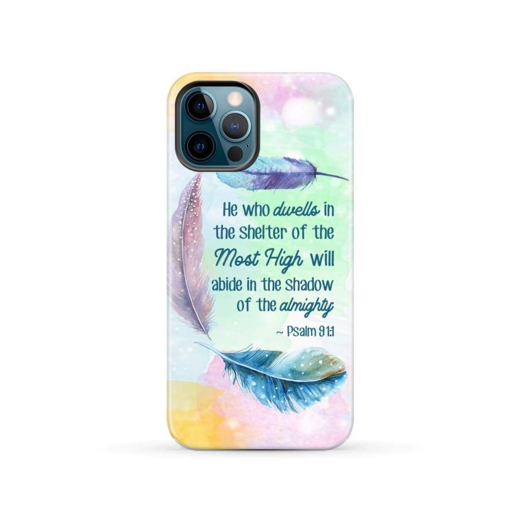 He Who Dwells In The Shelter Of The Most High Psalm 911 Bible Verse Phone Case - Bible Verse Phone Cases Samsung