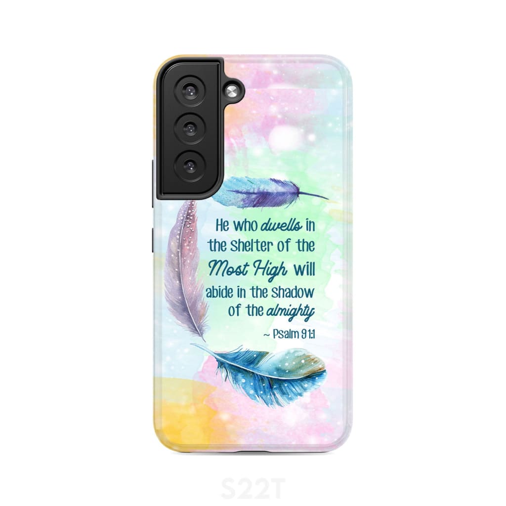 He Who Dwells In The Shelter Of The Most High Psalm 911 Bible Verse Phone Case - Bible Verse Phone Cases Samsung