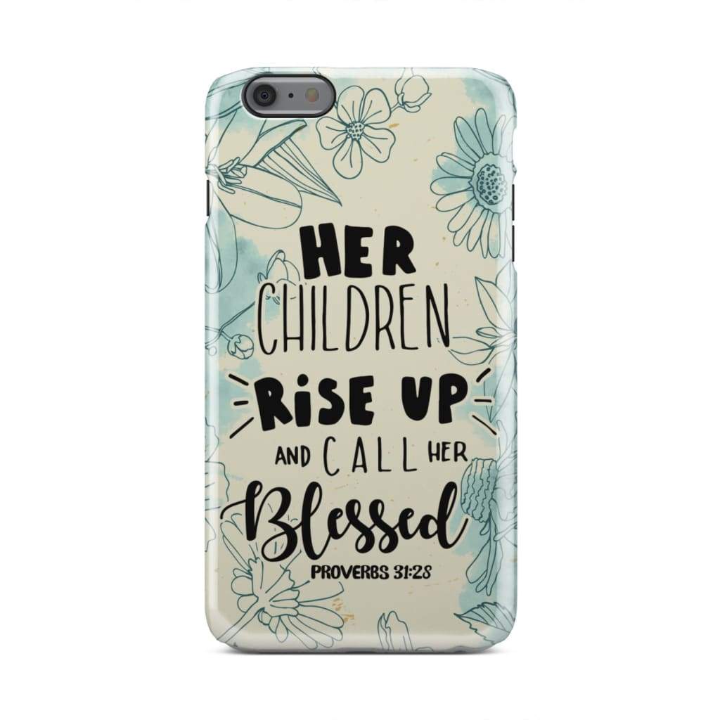 Her Children Rise Up And Call Her Blessed Proverbs 3128 Bible Verse Phone Case - Bible Verse Phone Cases Samsung