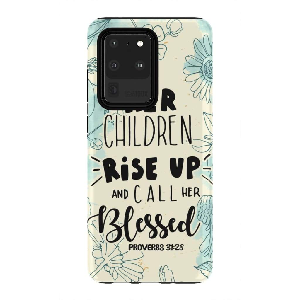 Her Children Rise Up And Call Her Blessed Proverbs 3128 Bible Verse Phone Case - Bible Verse Phone Cases Samsung