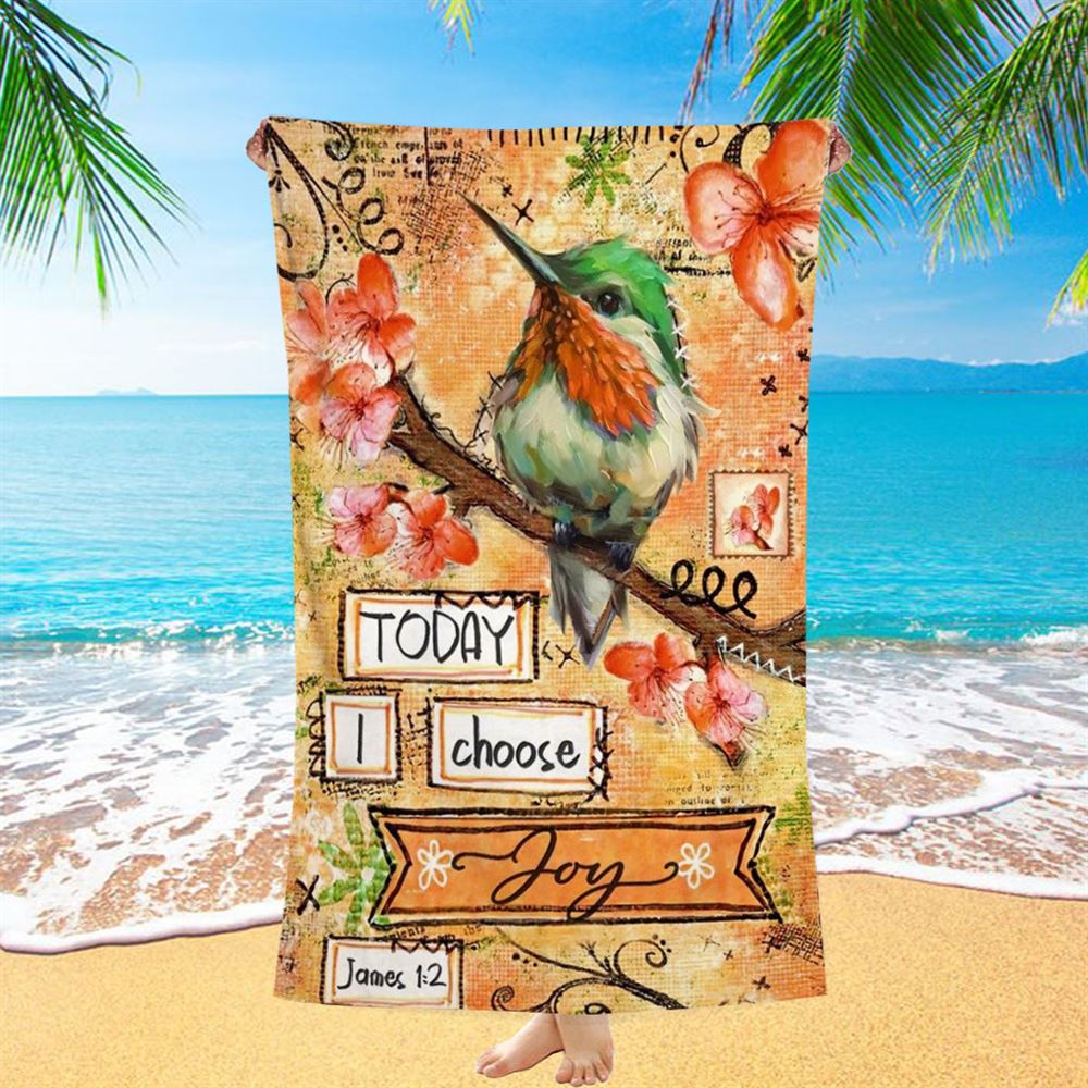 Hummingbird Spring Flower Today I Choose Joy Beach Towel, Christian Beach Towel, Christian Gift, Gift For Women