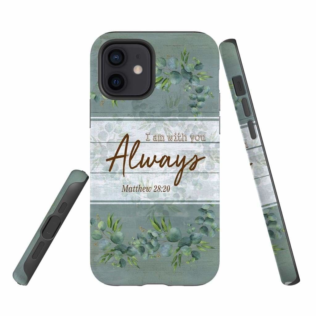 I Am With You Always Matthew 2820 Bible Verse Phone Case - Inspirational Bible Scripture iPhone Cases