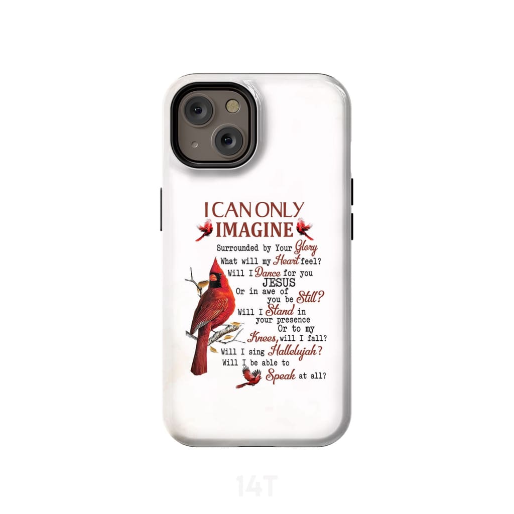 I Can Only Imagine Phone Case Cardinal Christian Phone Cases - Scripture Phone Cases - Iphone Cases Christian