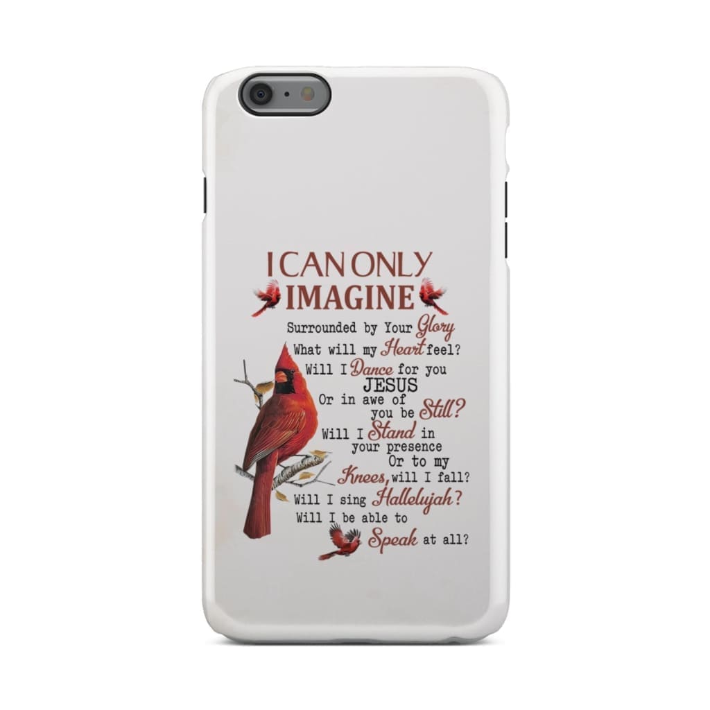 I Can Only Imagine Phone Case Cardinal Christian Phone Cases - Scripture Phone Cases - Iphone Cases Christian