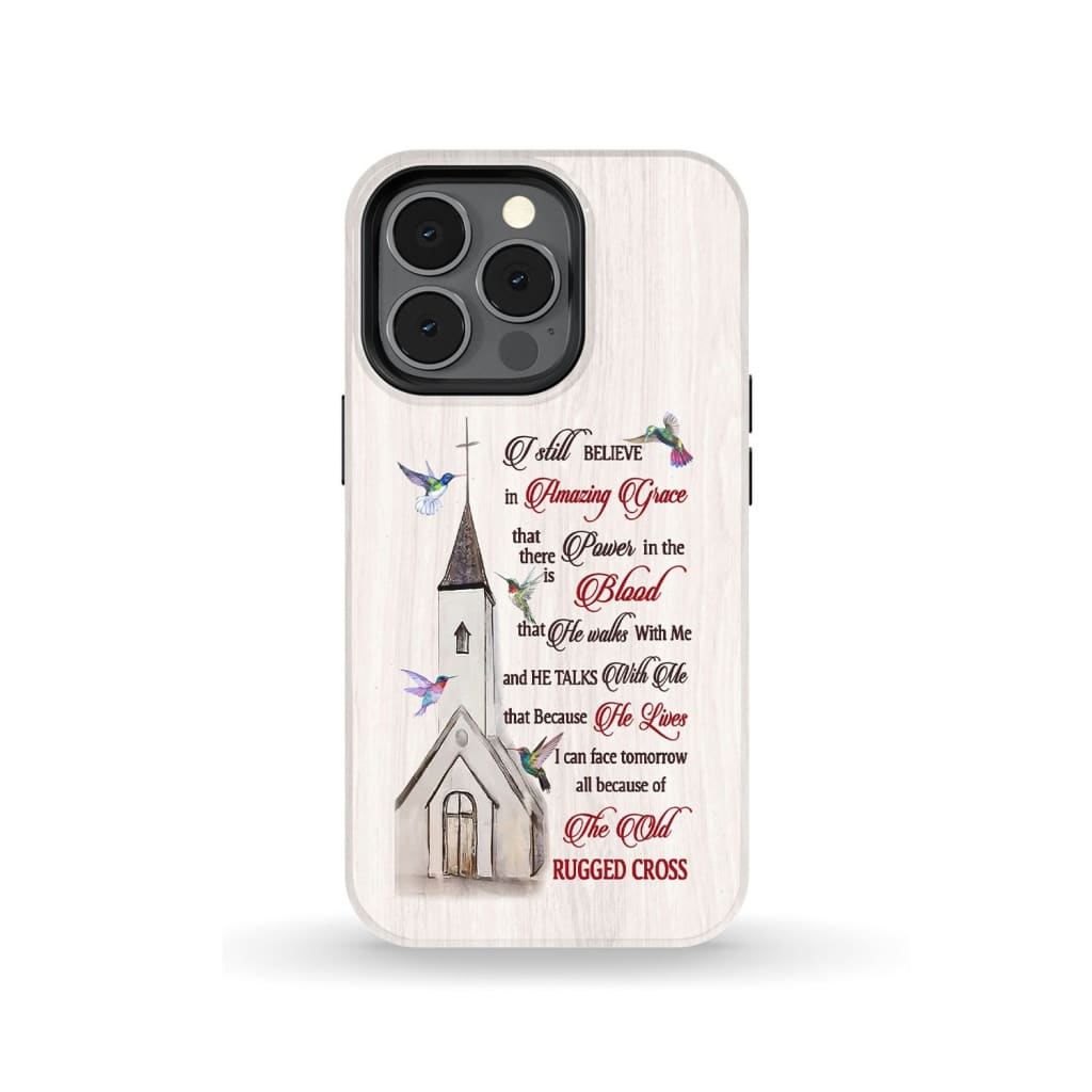 I Still Believe In Amazing Grace Phone Case - Inspirational Bible Scripture iPhone Cases