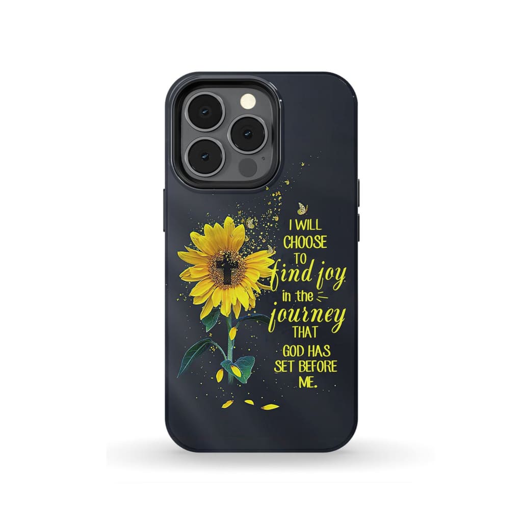 I Will Choose To Find Joy In The Journey Sunflower Phone Case - Christian Phone Cases - Religious Phone Case