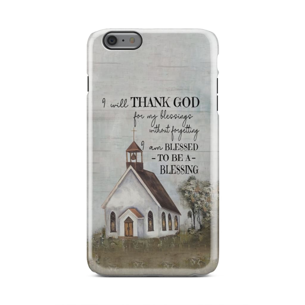 I Will Thank God For My Blessings Phone Case - Inspirational Bible Scripture iPhone Cases