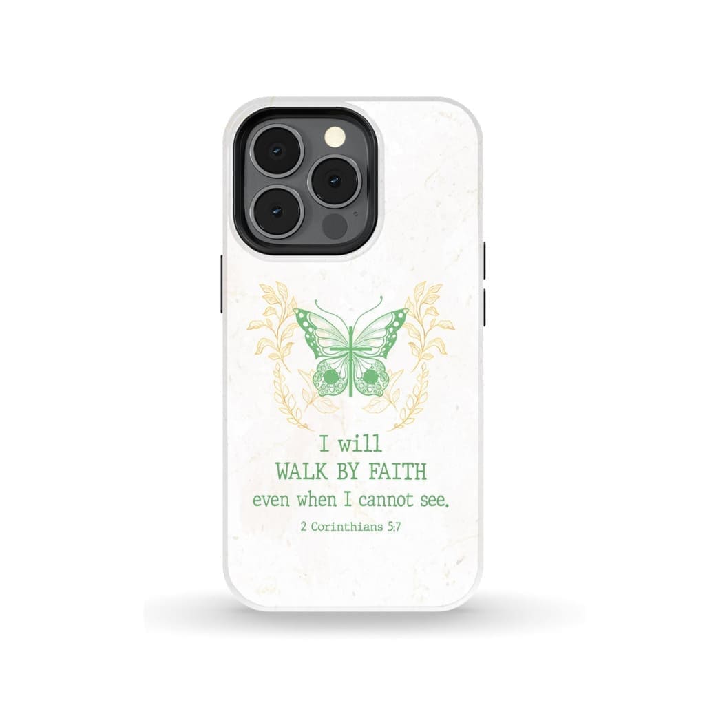 I Will Walk By Faith Even When I Cannot See Butterfly Phone Case - Inspirational Bible Scripture iPhone Cases