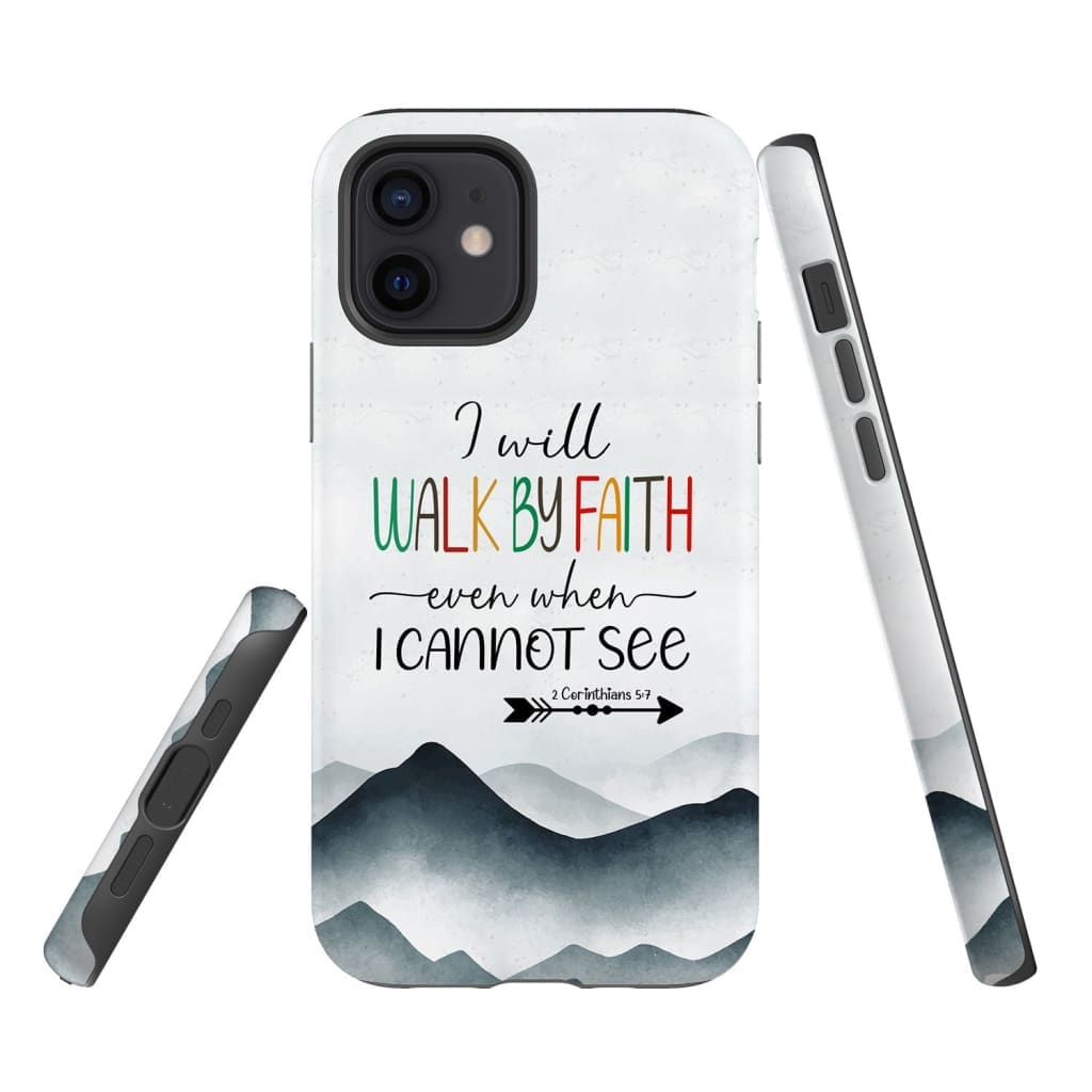 I Will Walk By Faith Even When I Cannot See Mountain Christian Phone Case - Inspirational Bible Scripture iPhone Cases