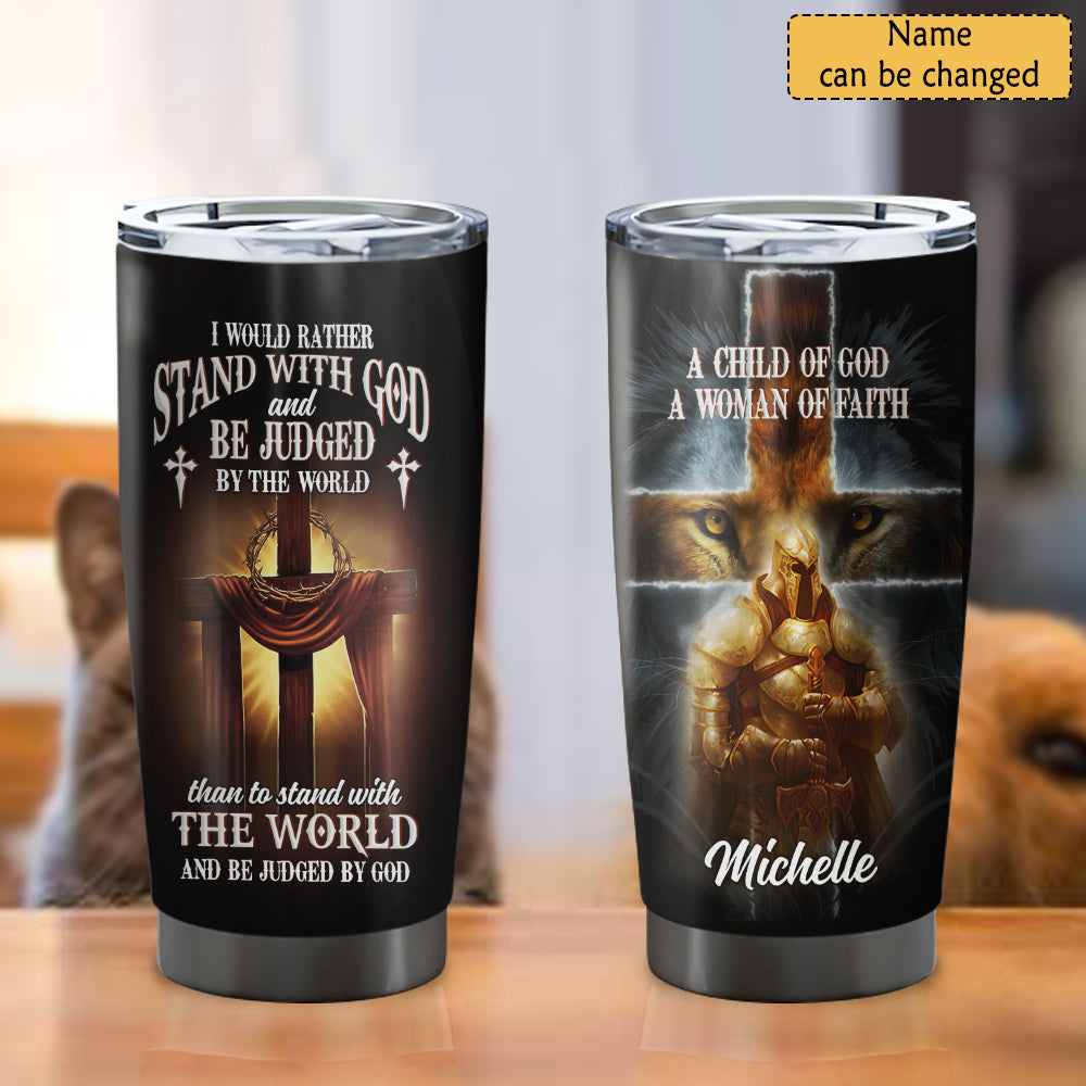 I Would Rather Stand With God - Personalized Tumbler - Stainless Steel Tumbler - 20oz Tumbler - Tumbler For Cold Drinks