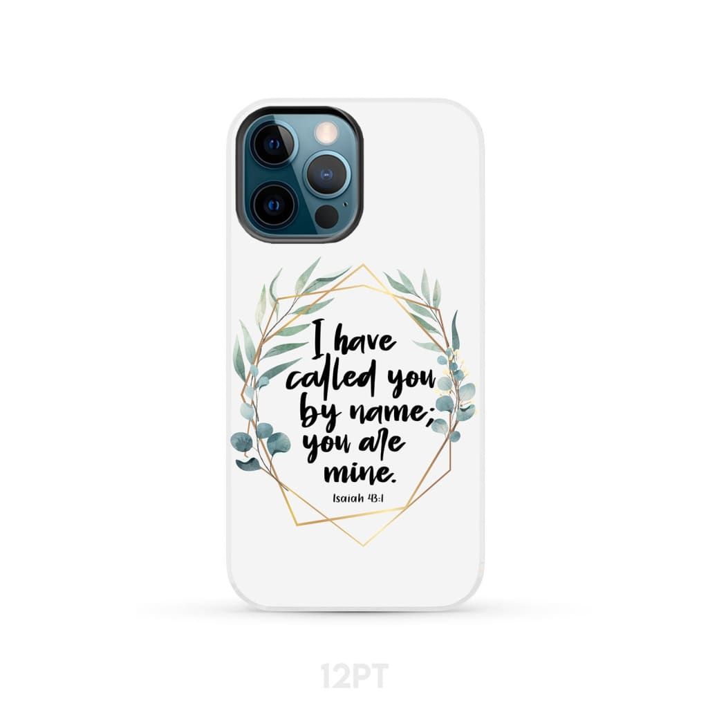 I have called you by name you are mine Isaiah 431 phone case - Bible Verse IPhone & Samsung Cases