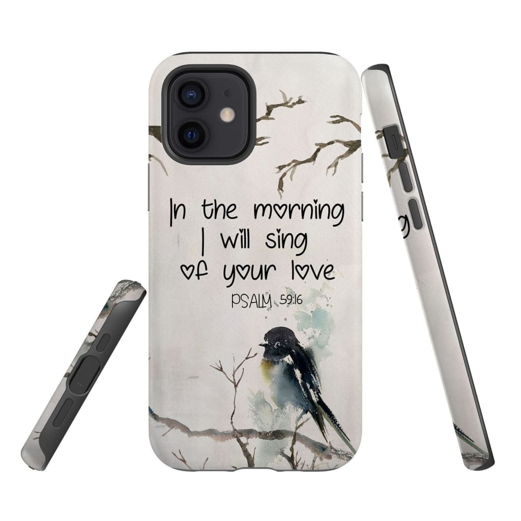 In The Morning I Will Sing Of Your Love Psalm 5916 Bible Verse Phone Case - Inspirational Bible Scripture iPhone Cases