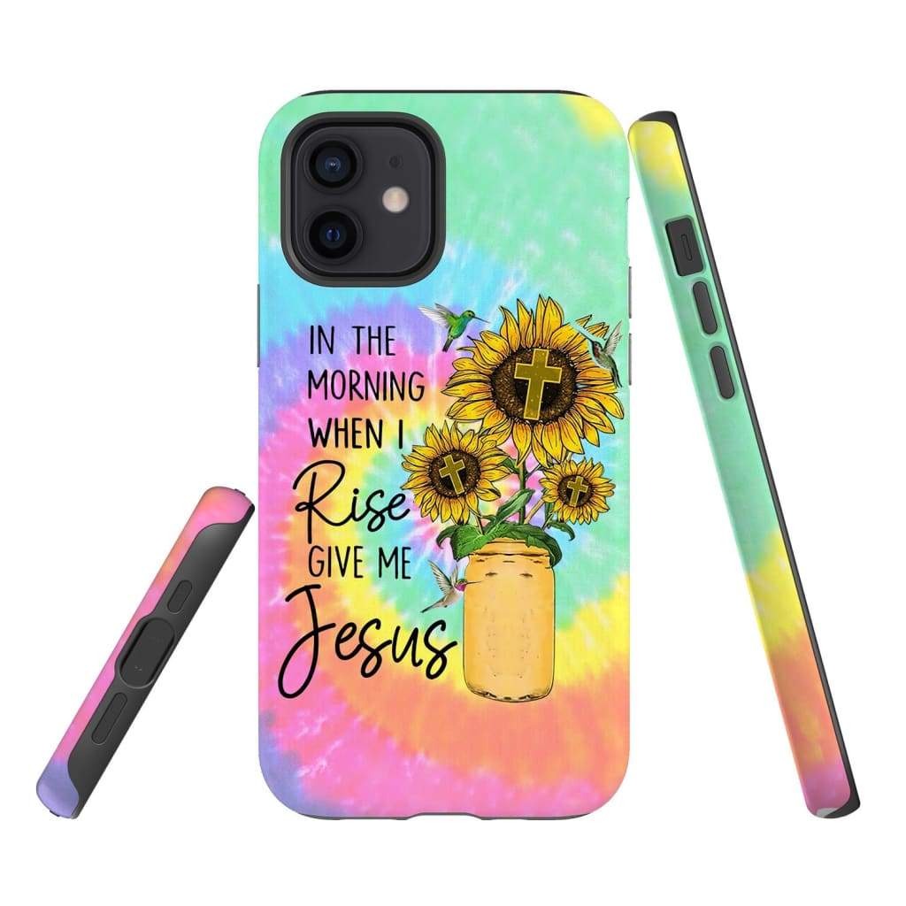 In The Morning When I Rise Give Me Jesus Tie Dye Phone Case - Inspirational Bible Scripture iPhone Cases