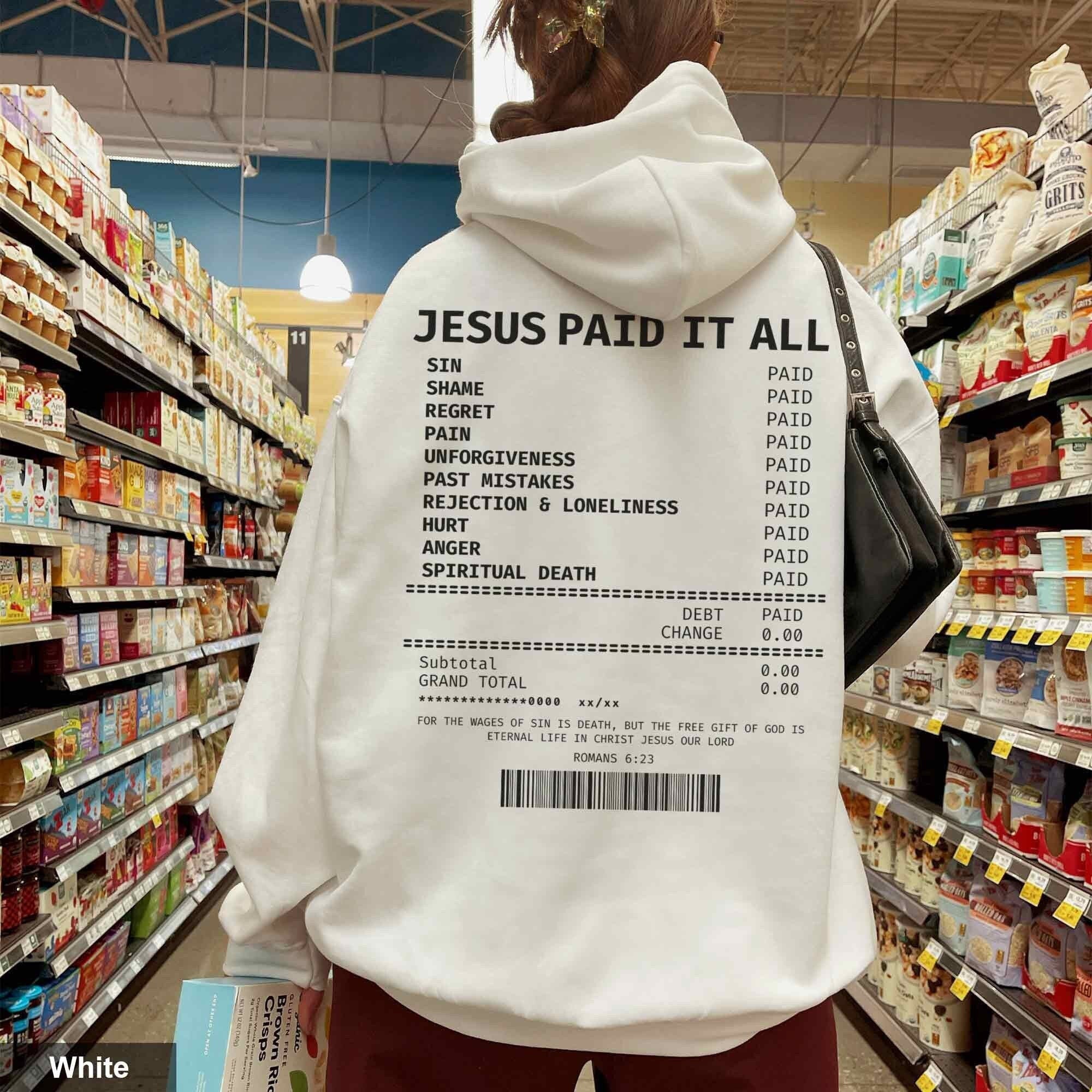 Jesus Paid It All Receipt Hoodie Bible Verse Hoodie Trendy Christian Hoodie Scripture Hoodie Christian Apparel Jesus Merch Faith Based Gift