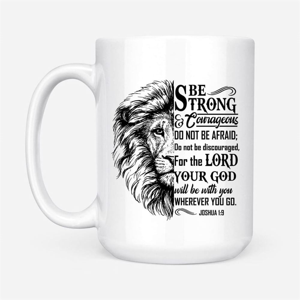 Joshua 19 Be Strong And Courageous, Lion Face, Christian Coffee Mug, Christian Mug, Bible Mug, Faith Gift, Encouragement Gift