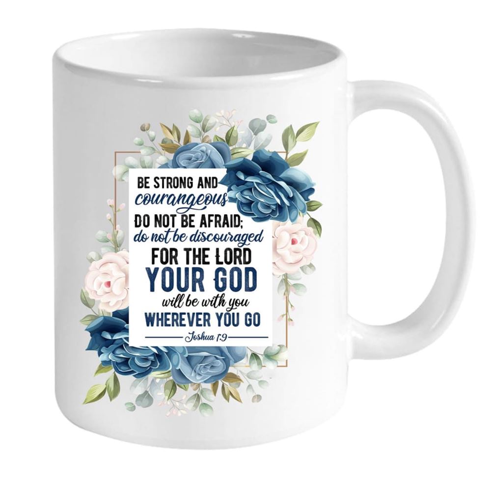 Joshua 19 Be Strong And Courageous Personalized Custom Coffee Mug, Christian Mug, Bible Mug, Faith Gift, Encouragement Gift