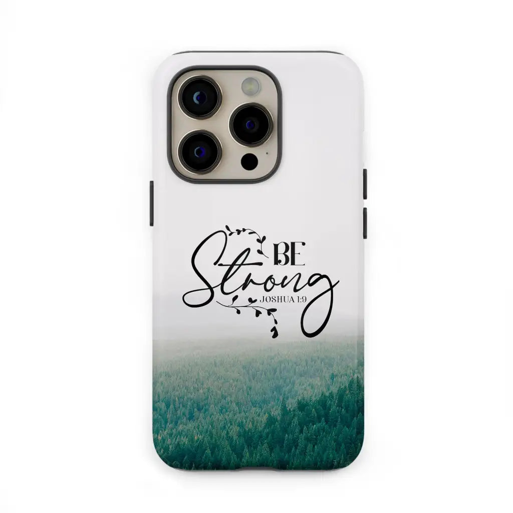 Joshua 19 Be Strong Phone Case - Christian Gifts for Women