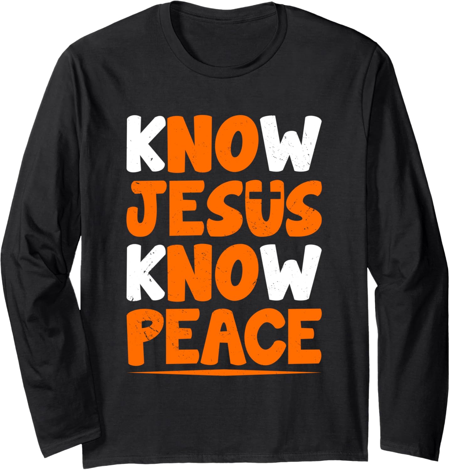 Know Jesus Know Peace Funny Religious Christ Christian Long Sleeve