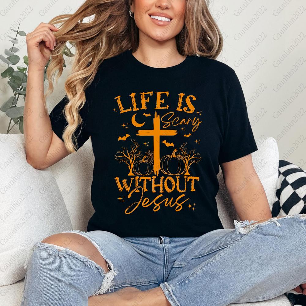 Life Is Scary Without Jesus Shirt, Christian Halloween T-shirt, Spooky Season Shirt, Jesus Lover Gifts, Fall Religious Tee, Christian Shirt