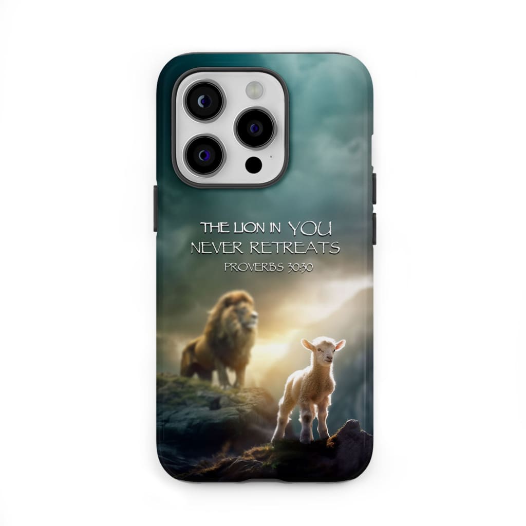 Lion And Lamb Proverbs 3030 The Lion In You Never Retreats Phone Case - Christian Gifts for Women